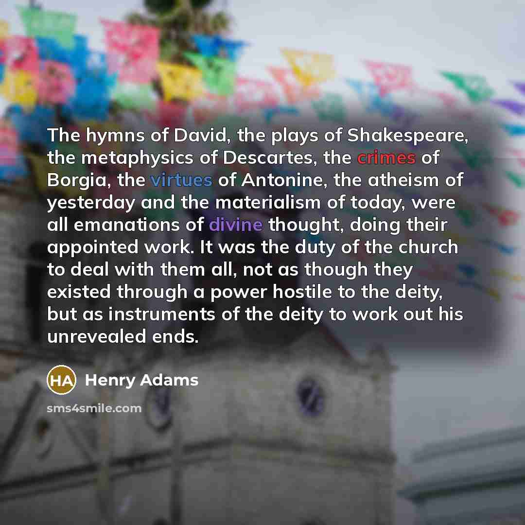“The hymns of David, the plays of Shakespeare, the metaphysics…” quote by Henry Adams