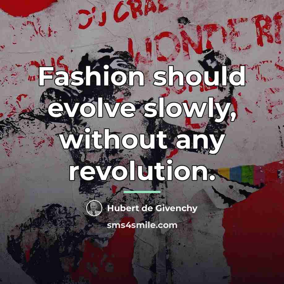 “Fashion should evolve slowly, without any revolution.…” quote by Hubert de Givenchy