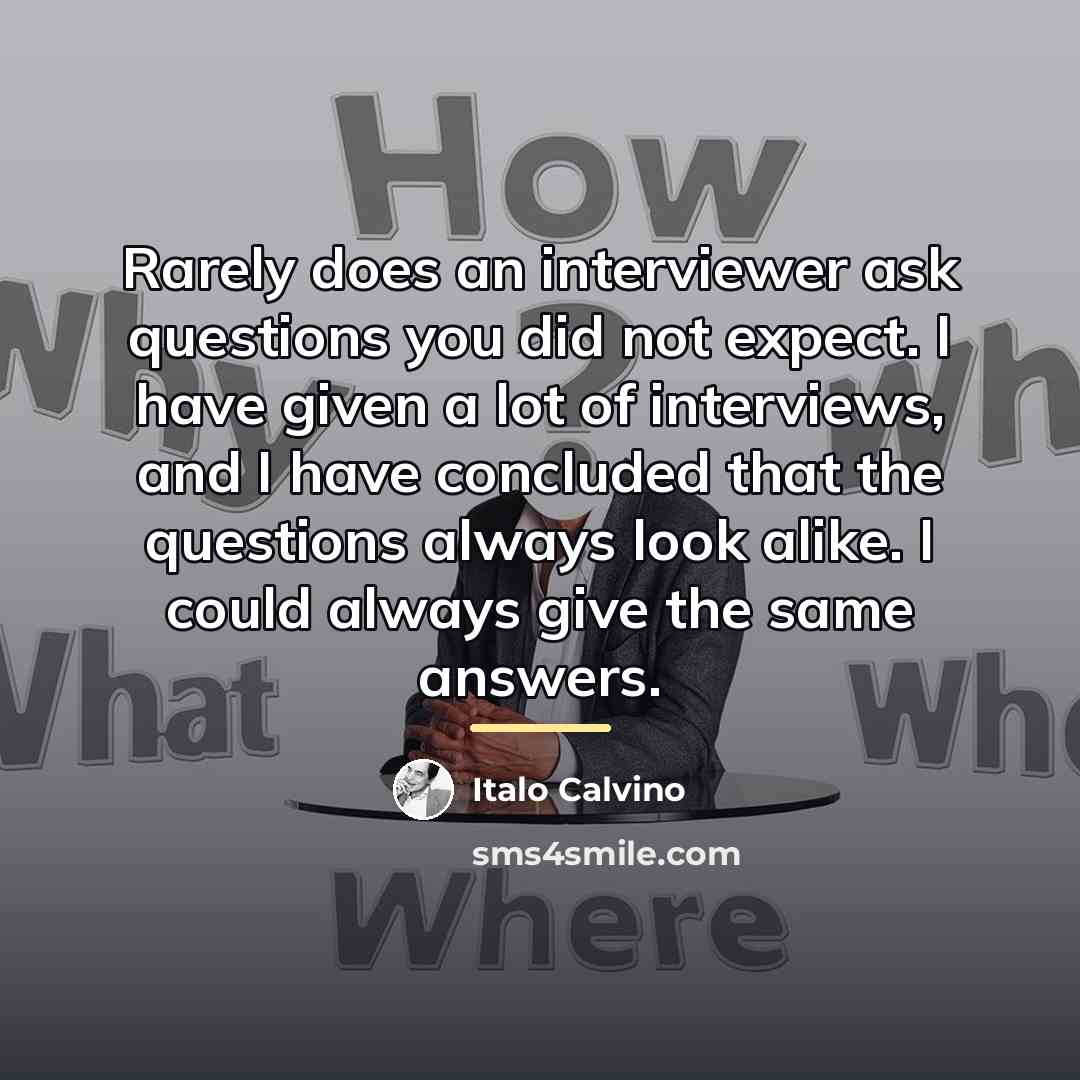 “Rarely does an interviewer ask questions you did not expect.…” quote by Italo Calvino