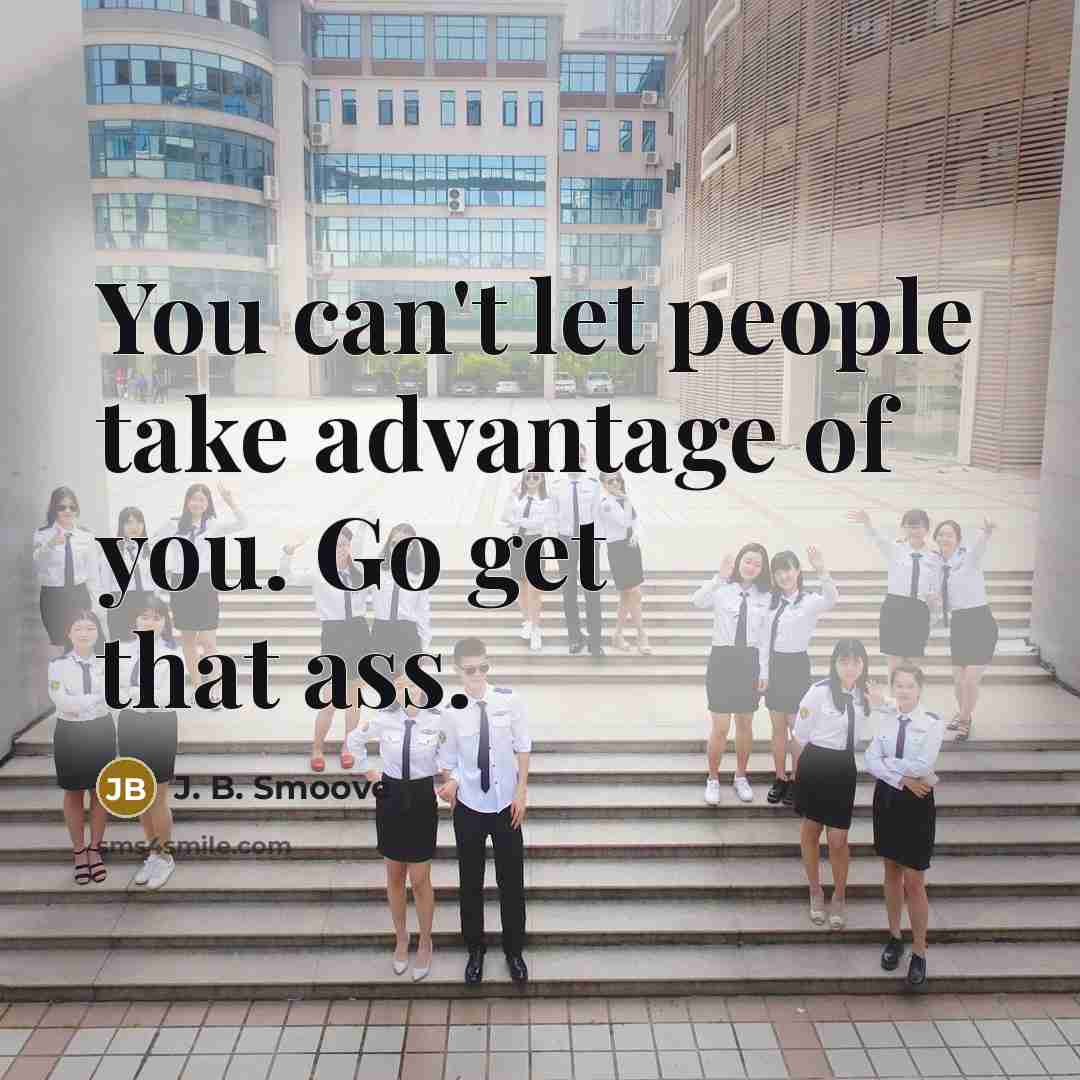 “You can't let people take advantage of you. Go get…” quote by J. B. Smoove
