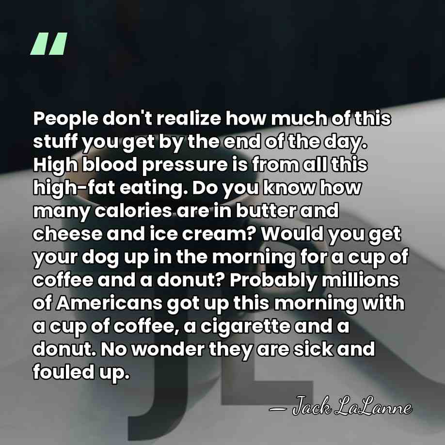 People don't realize how much of this stuff you get by the&hellip; - Jack LaLanne