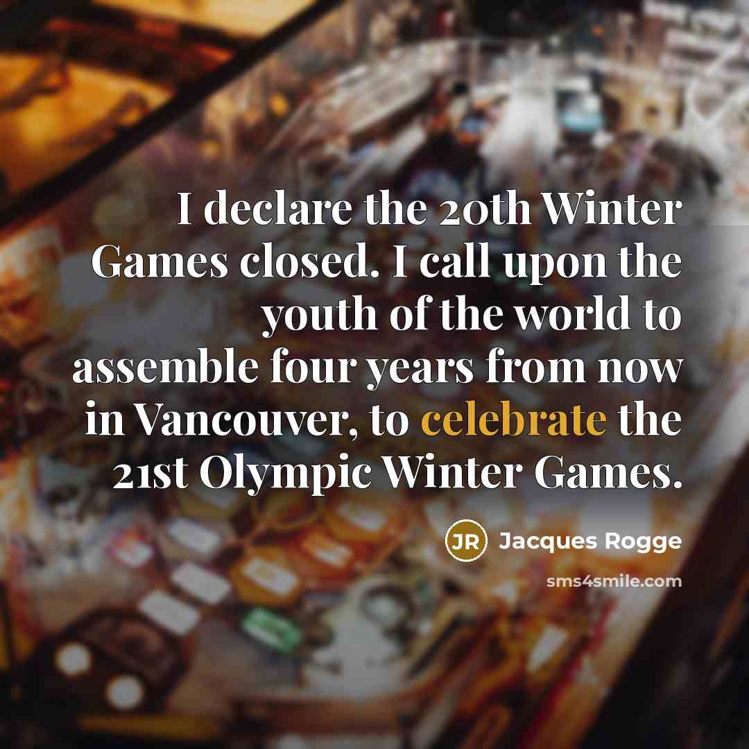 “I declare the 20th Winter Games closed. I call upon…” quote by Jacques Rogge