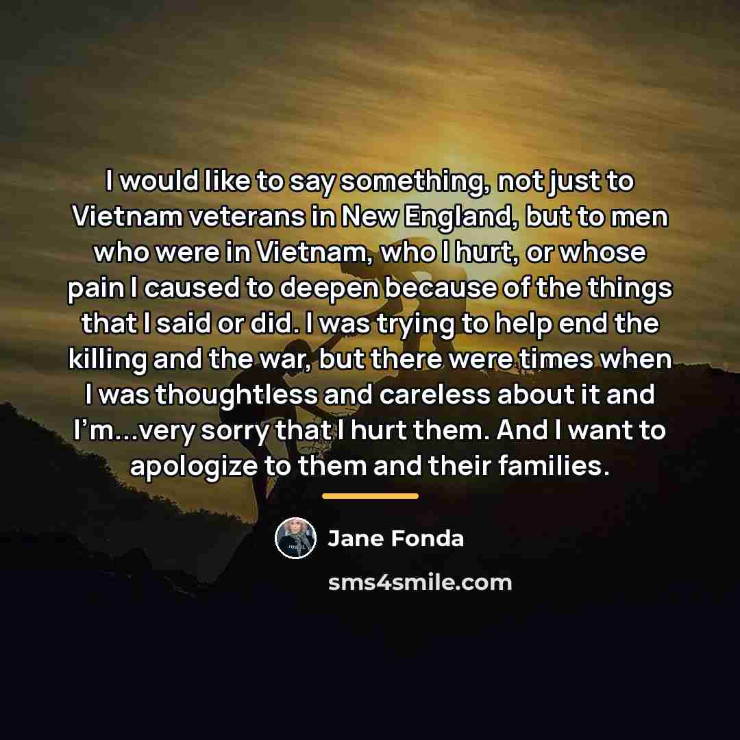 “I would like to say something, not just to Vietnam…” quote by Jane Fonda