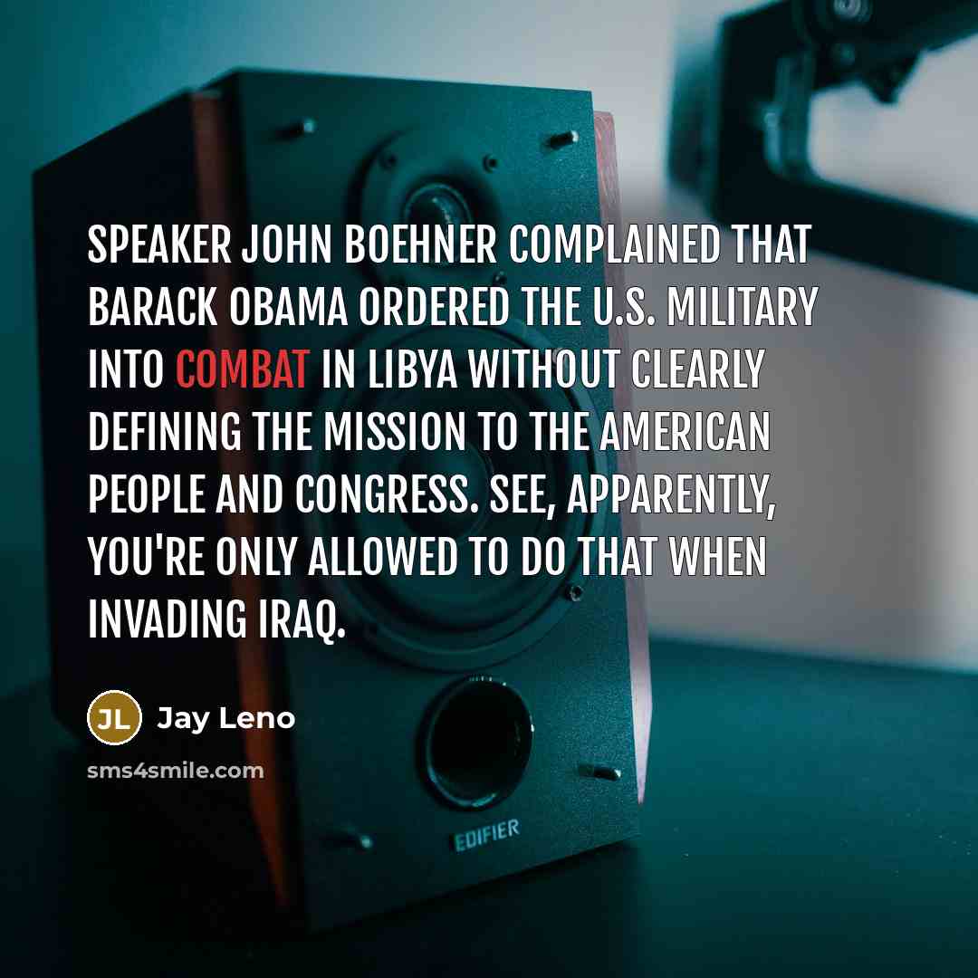 “Speaker John Boehner complained that Barack Obama ordered the U.S.…” quote by Jay Leno