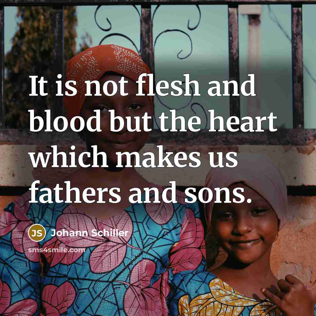 “It is not flesh and blood but the heart which…” quote by Johann Schiller