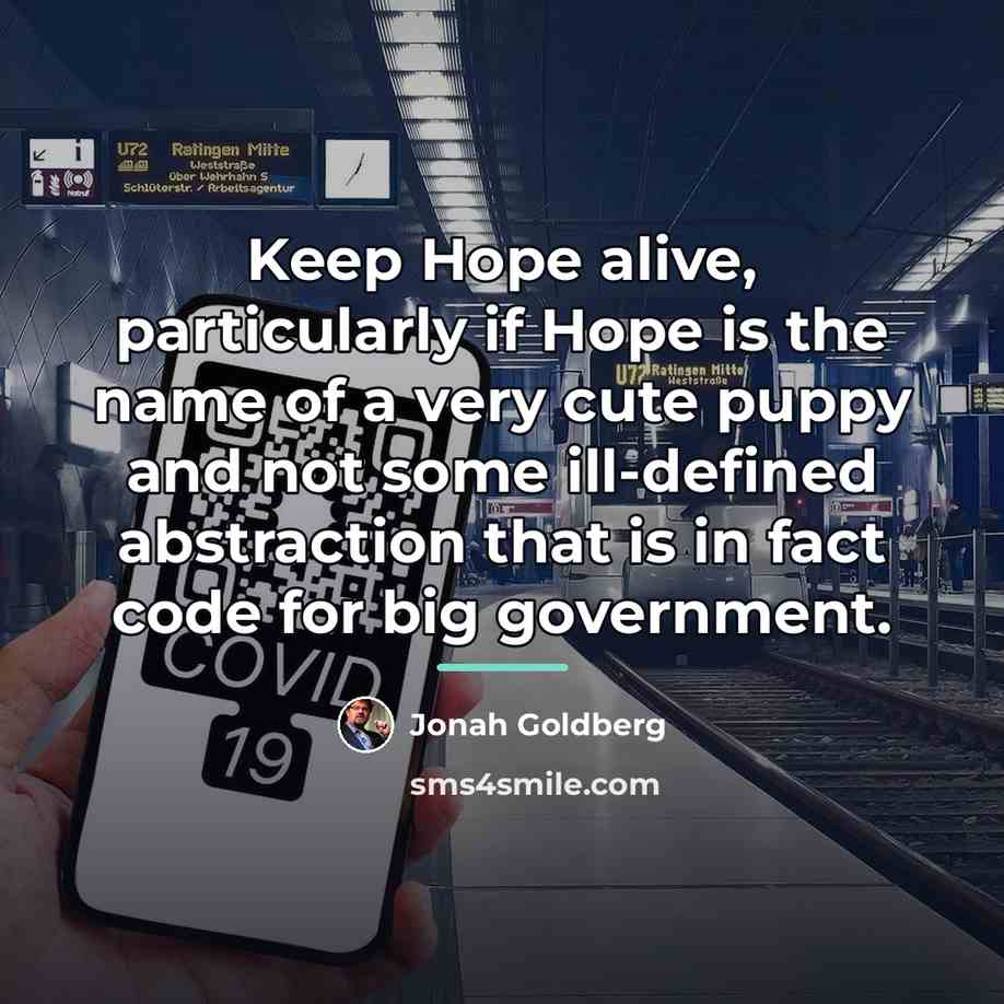 “Keep Hope alive, particularly if Hope is the name of…” quote by Jonah Goldberg