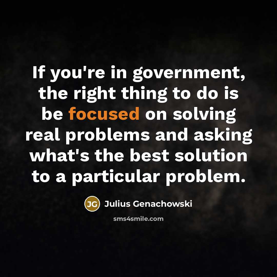 “If you're in government, the right thing to do is…” quote by Julius Genachowski