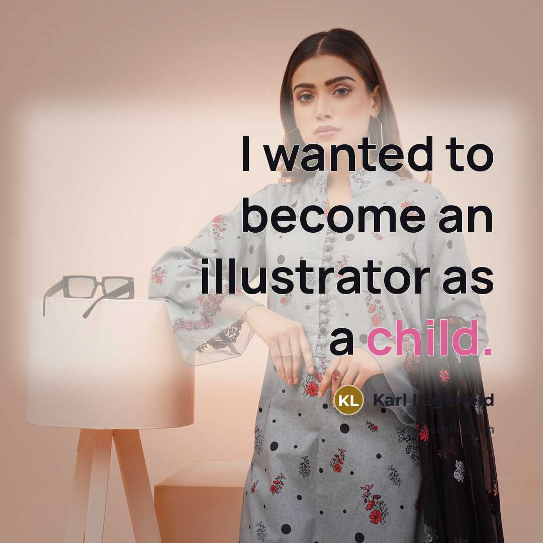“I wanted to become an illustrator as a child.…” quote by Karl Lagerfeld