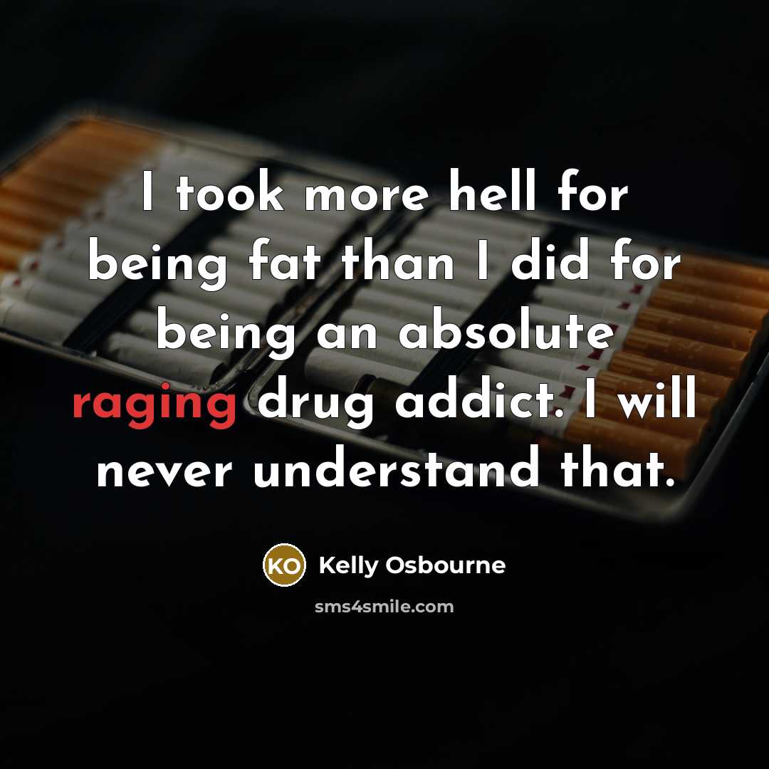 “I took more hell for being fat than I did…” quote by Kelly Osbourne