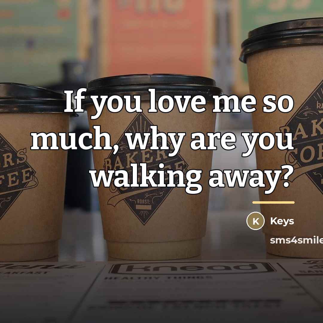 “If you love me so much, why are you walking…” quote by Keys