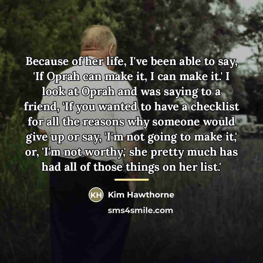 “Because of her life, I've been able to say, 'If…” quote by Kim Hawthorne