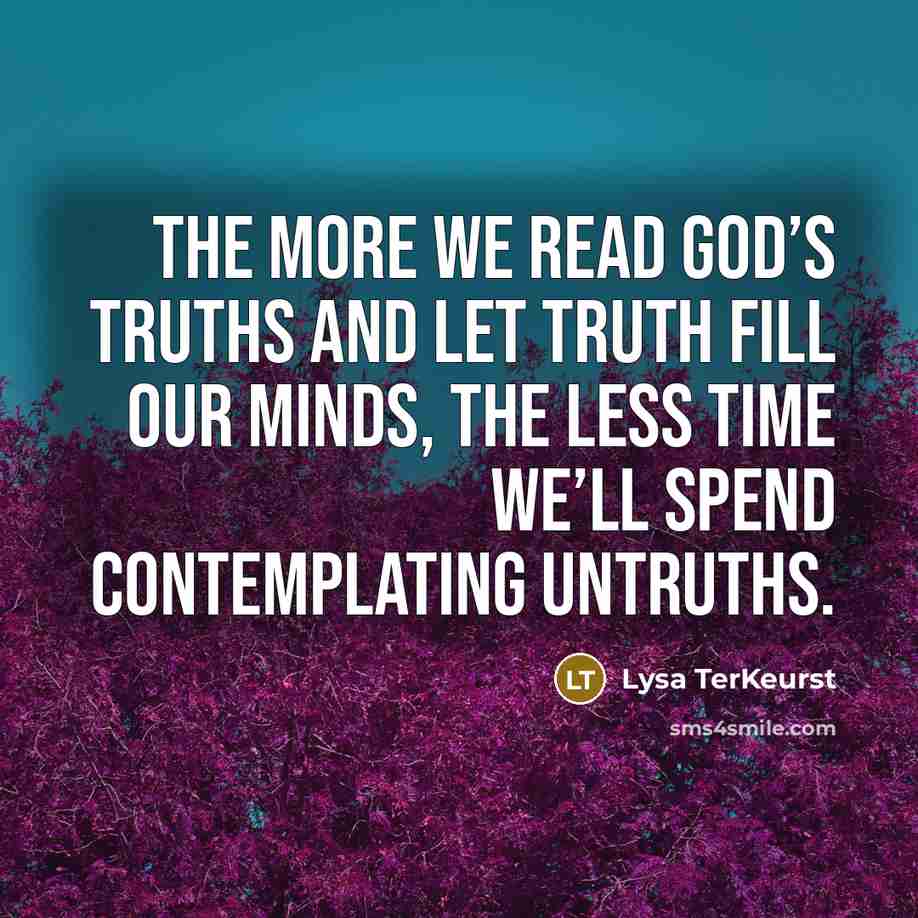 “The more we read God’s truths and let truth fill…” quote by Lysa TerKeurst