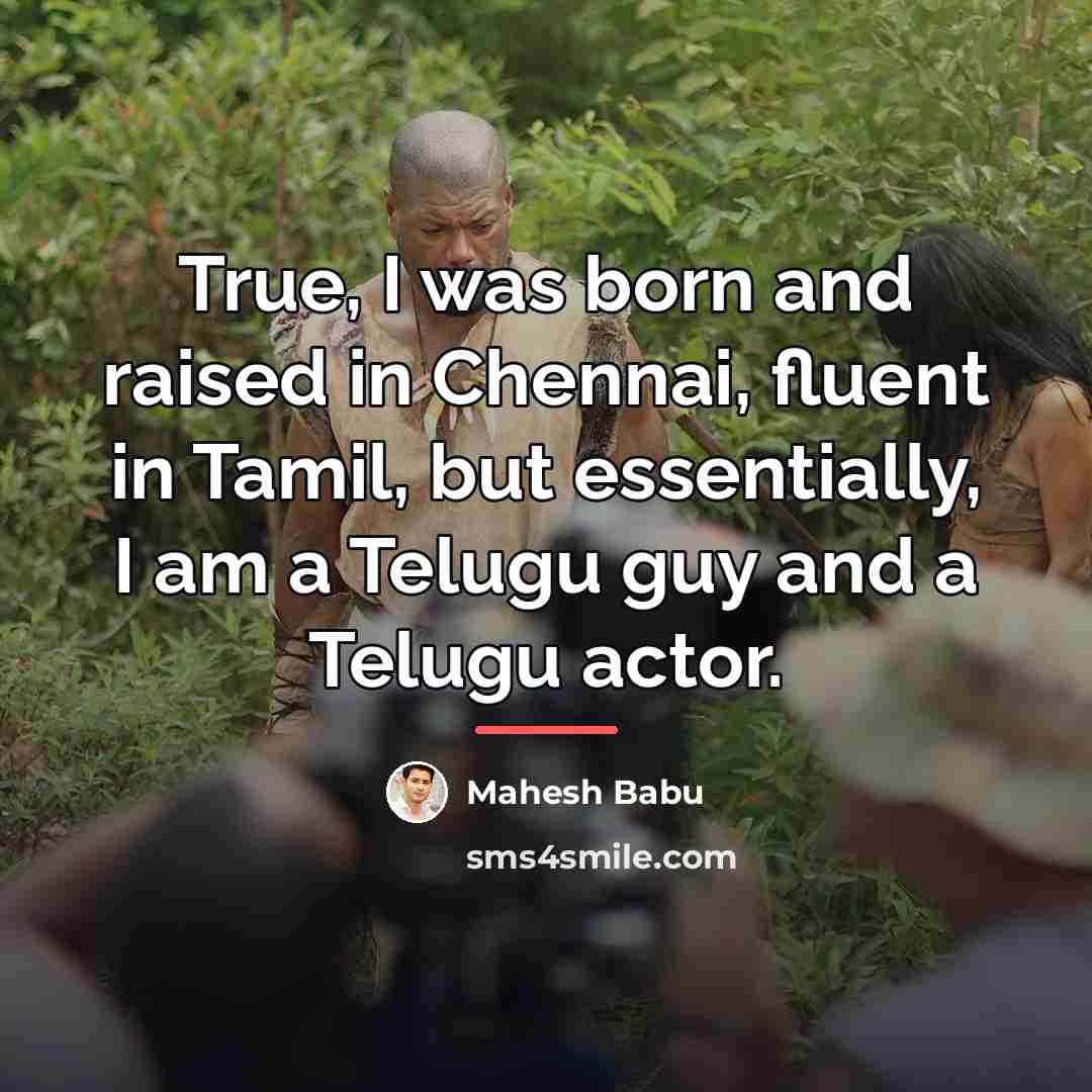 “True, I was born and raised in Chennai, fluent in…” quote by Mahesh Babu