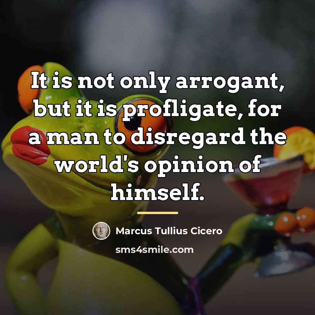“It is not only arrogant, but it is profligate, for…” quote by Marcus Tullius Cicero