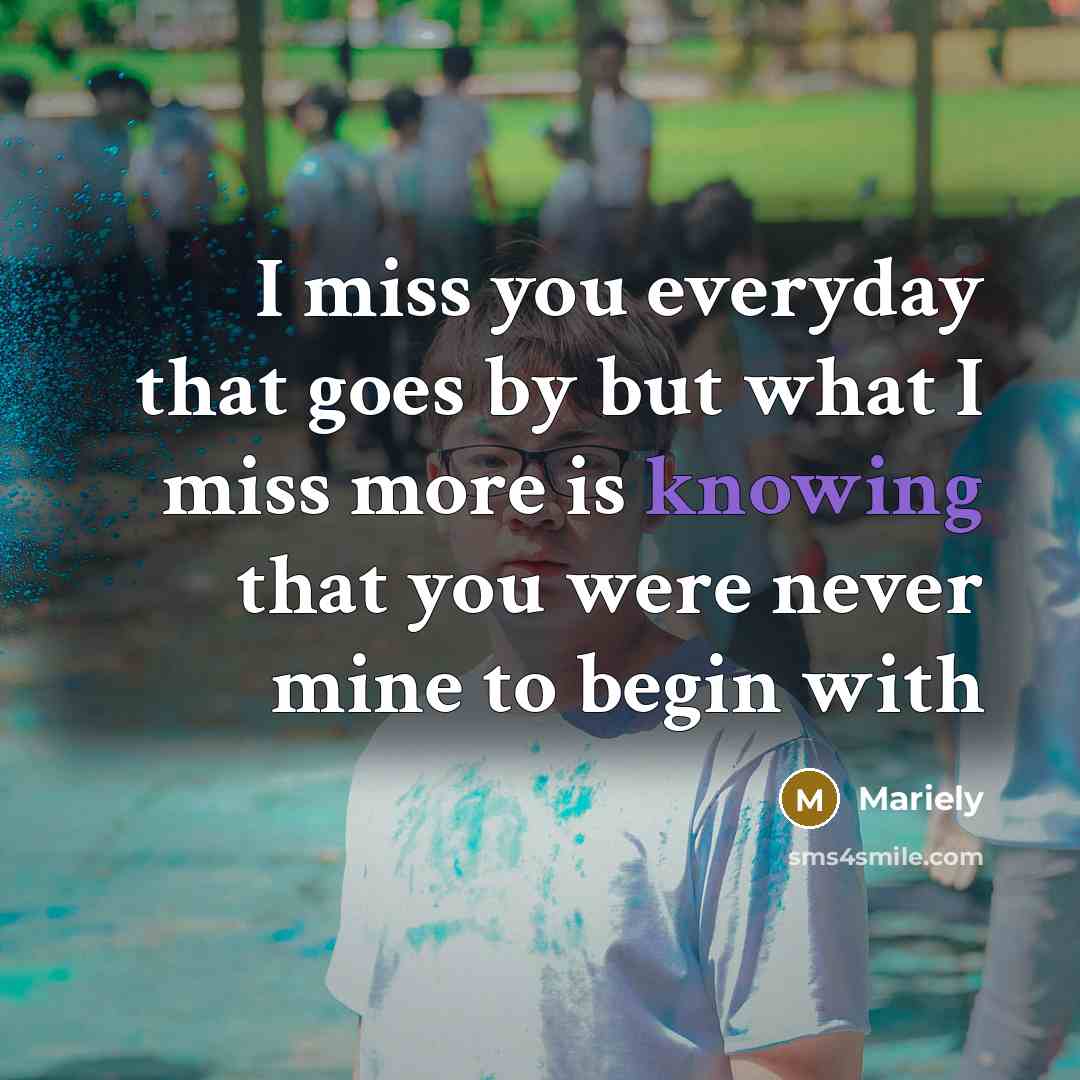 “I miss you everyday that goes by but what I…” quote by Mariely