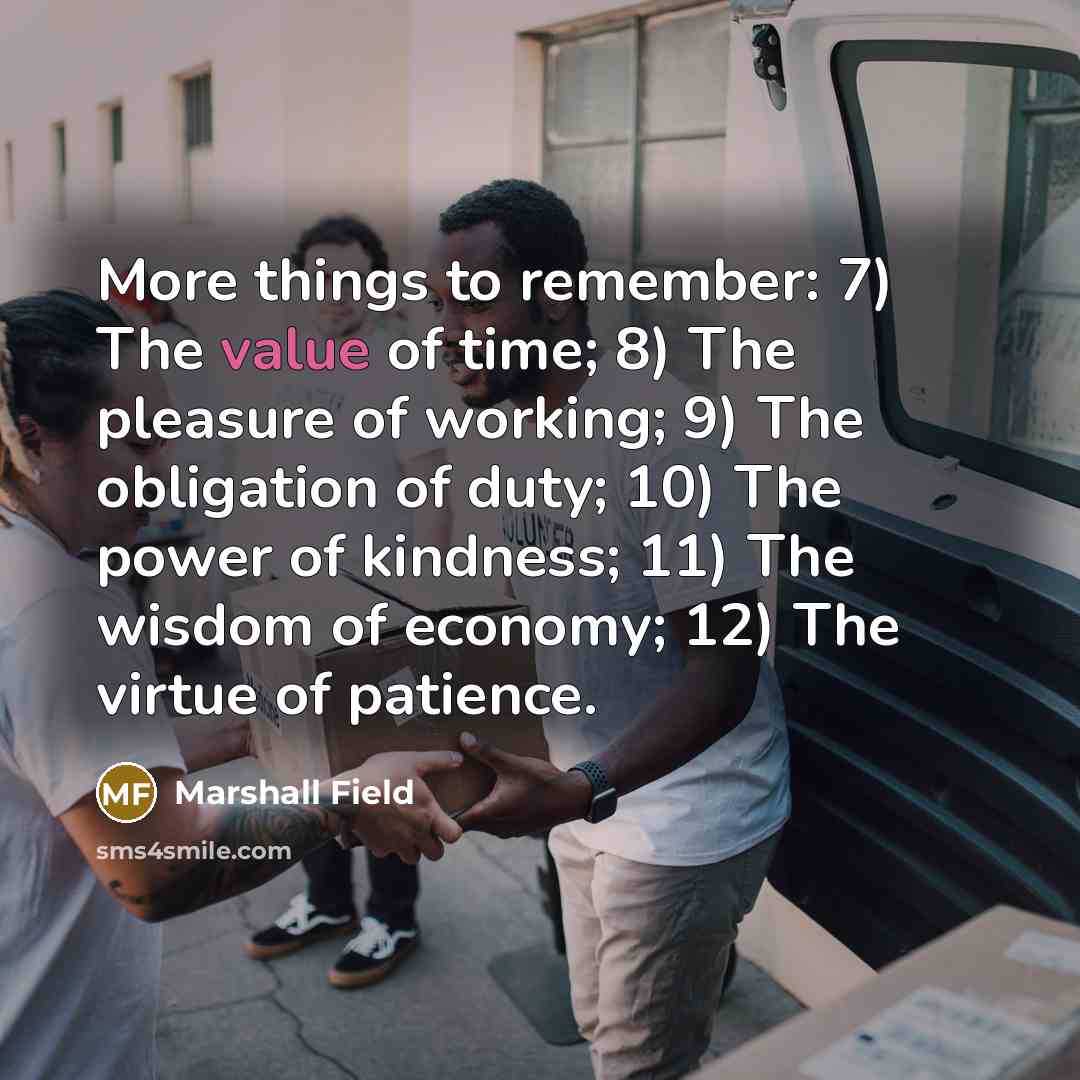 “More things to remember: 7) The value of time; 8)…” quote by Marshall Field