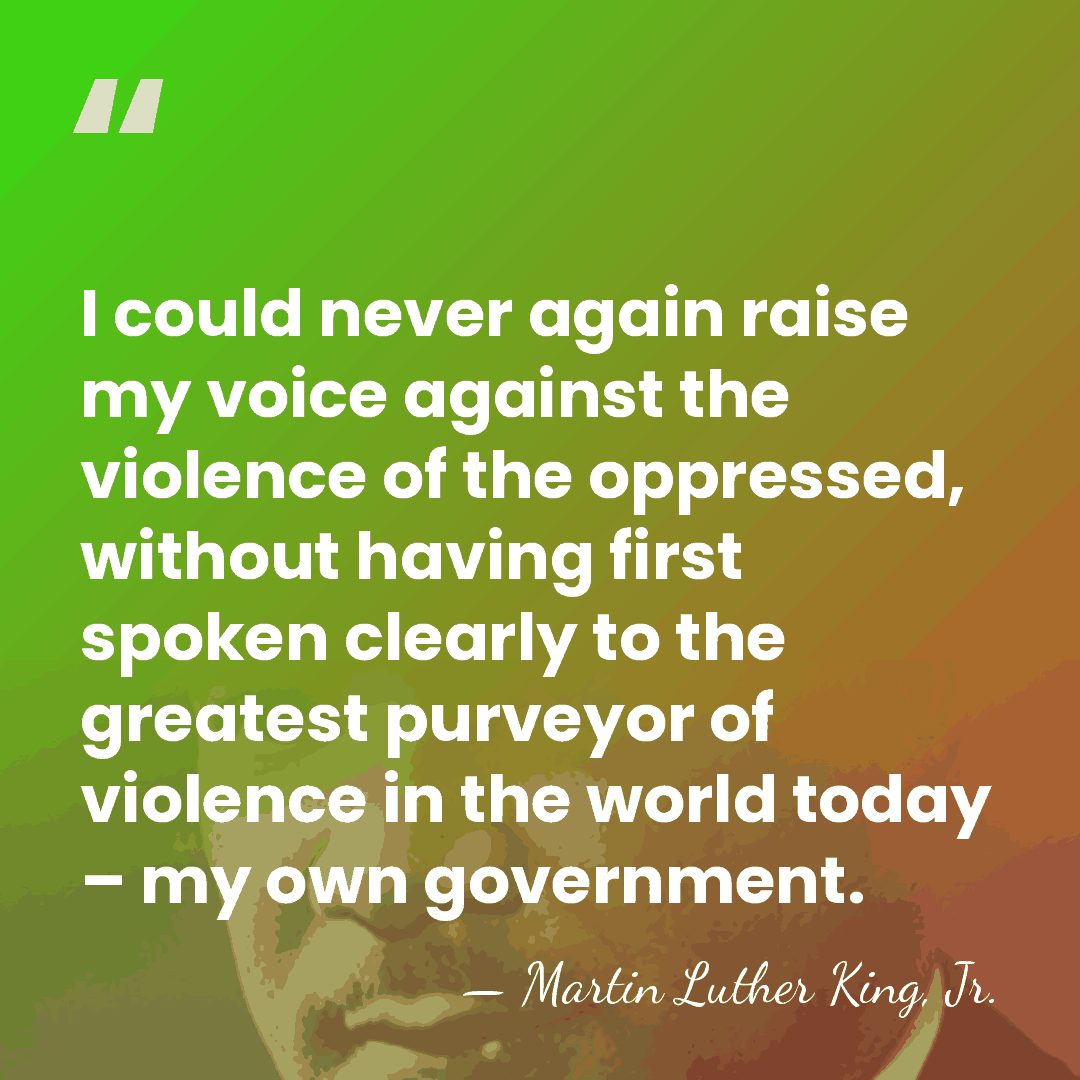 I could never again raise my voice against the violence of the&hellip; - Martin Luther King, Jr.