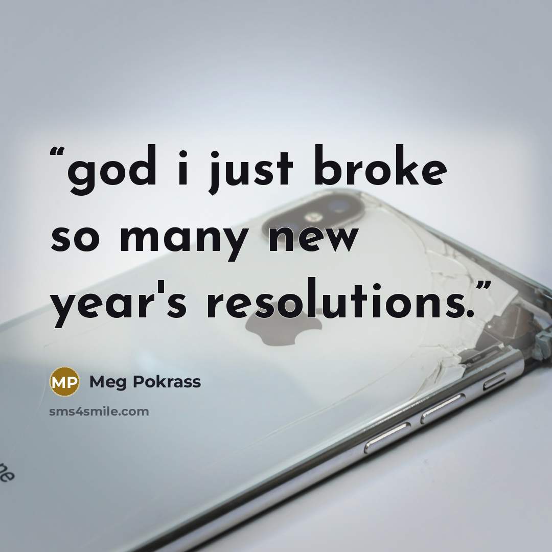 “god i just broke so many new year's resolutions.” quote by Meg Pokrass