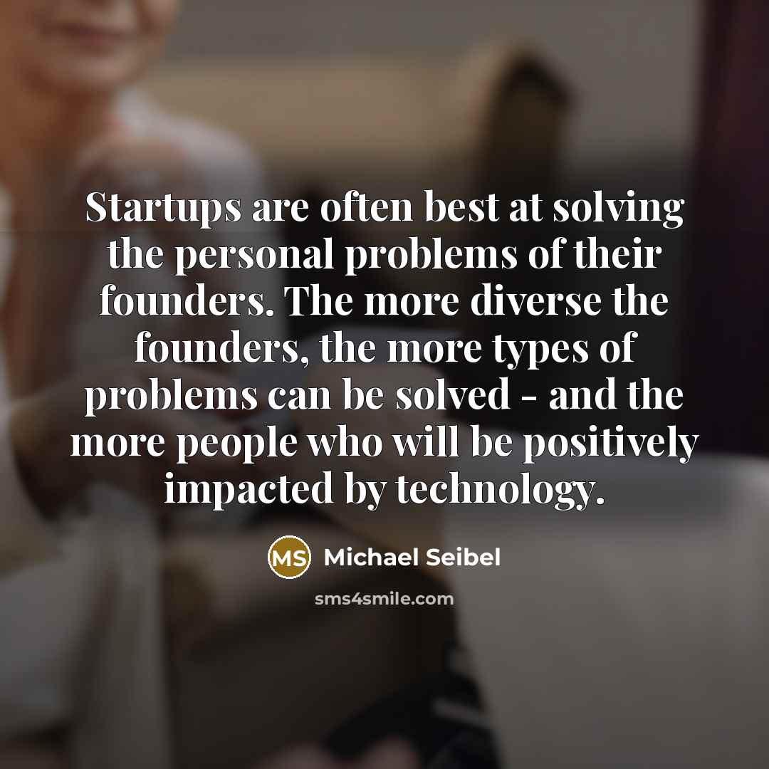“Startups are often best at solving the personal problems of…” quote by Michael Seibel