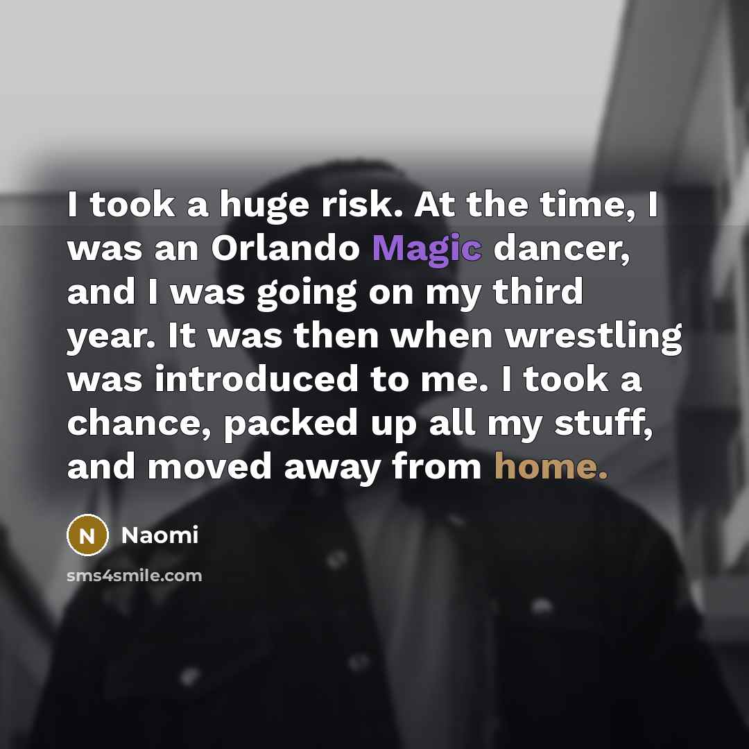 “I took a huge risk. At the time, I was…” quote by Naomi