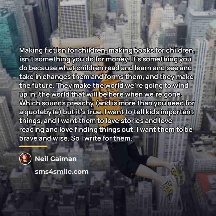 “Making fiction for children, making books for children, isn't something…” quote by Neil Gaiman