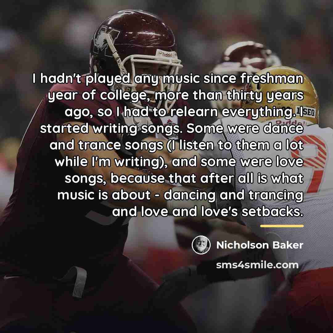 “I hadn't played any music since freshman year of college,…” quote by Nicholson Baker