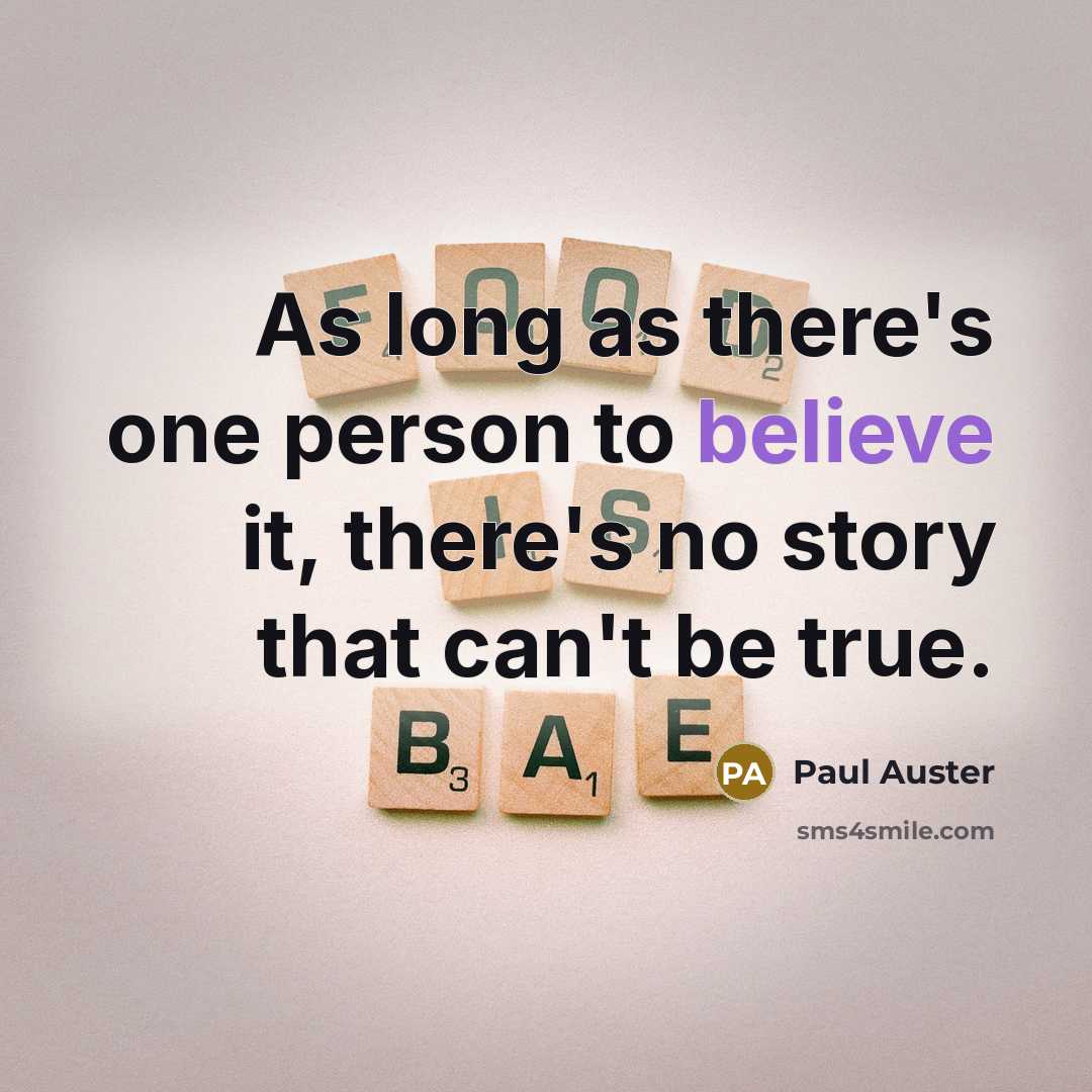 “As long as there's one person to believe it, there's…” quote by Paul Auster