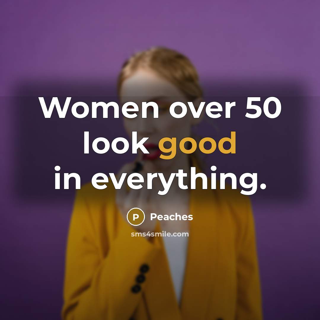 “Women over 50 look good in everything.…” quote by Peaches