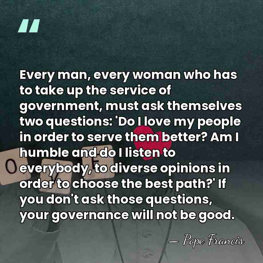 Every man, every woman who has to take up the service of&hellip; - Pope Francis