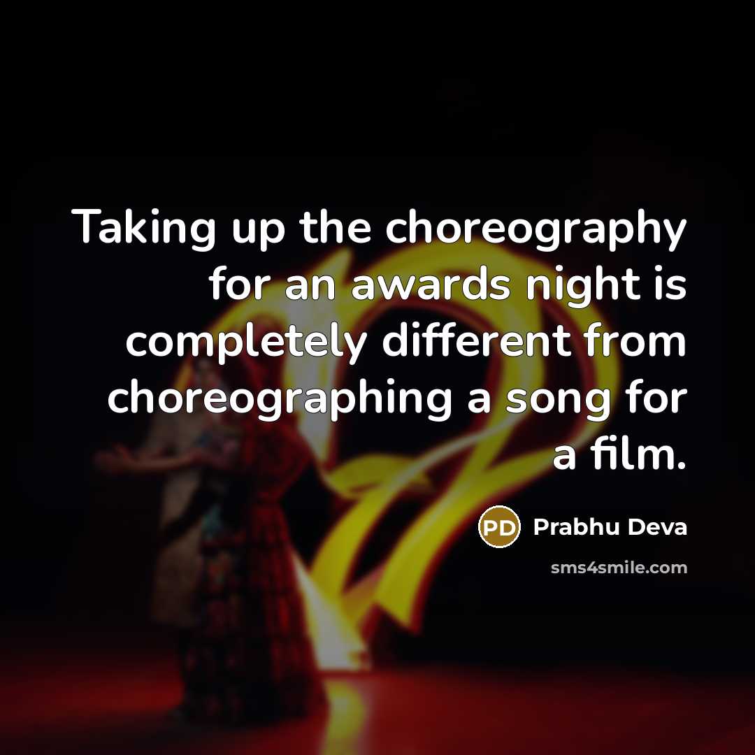 “Taking up the choreography for an awards night is completely…” quote by Prabhu Deva