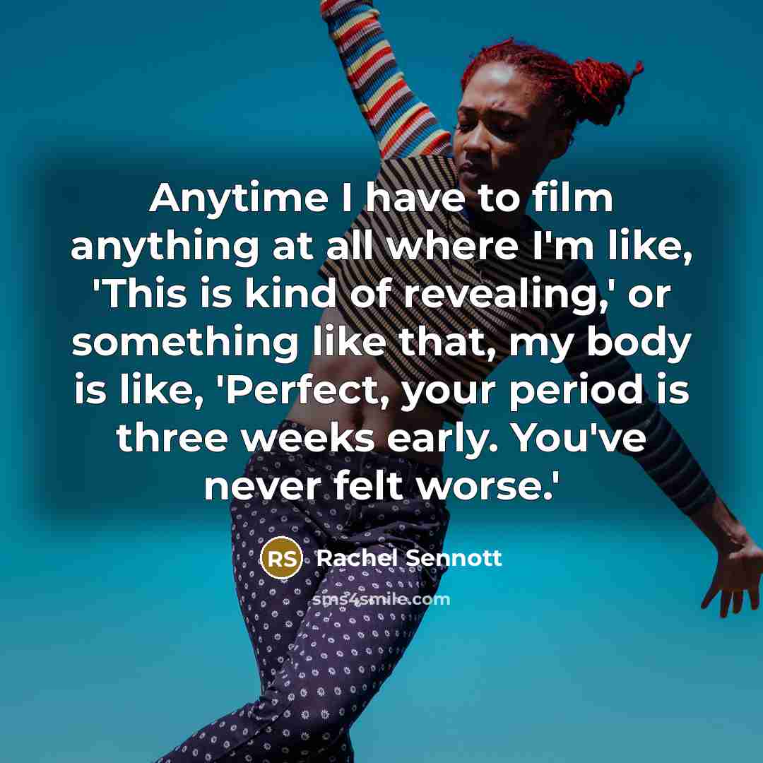 “Anytime I have to film anything at all where I'm…” quote by Rachel Sennott
