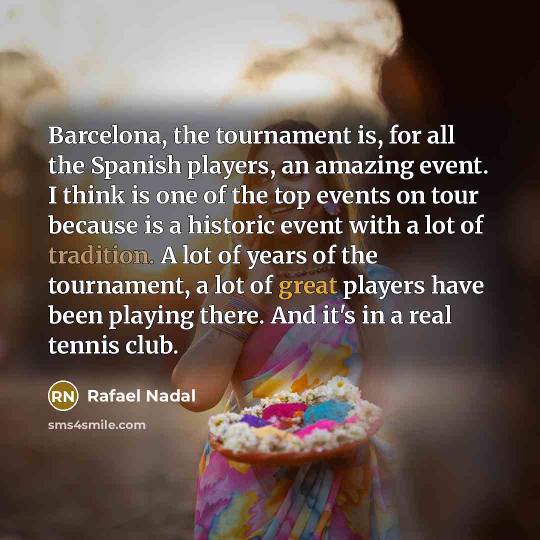 “Barcelona, the tournament is, for all the Spanish players, an…” quote by Rafael Nadal