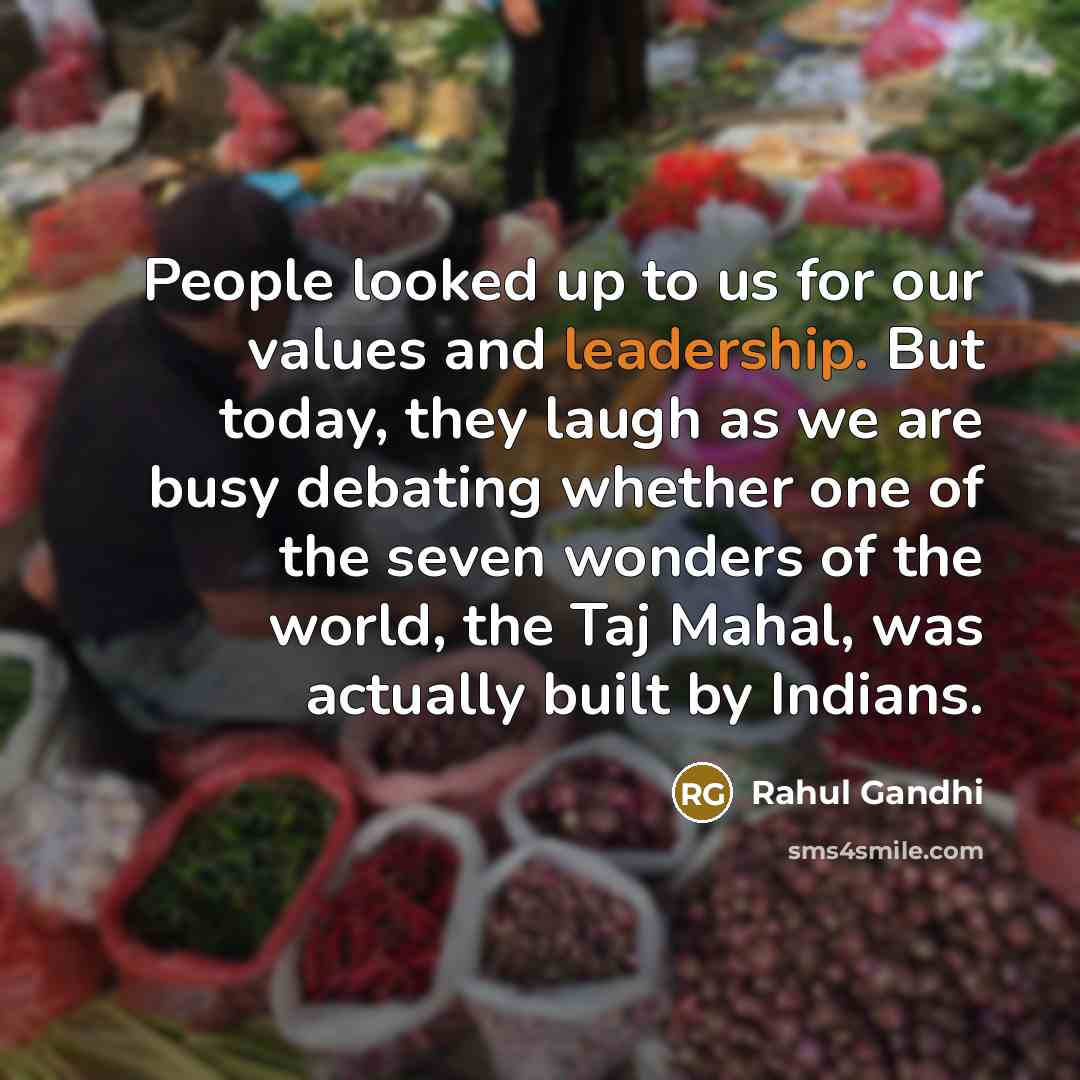 “People looked up to us for our values and leadership.…” quote by Rahul Gandhi