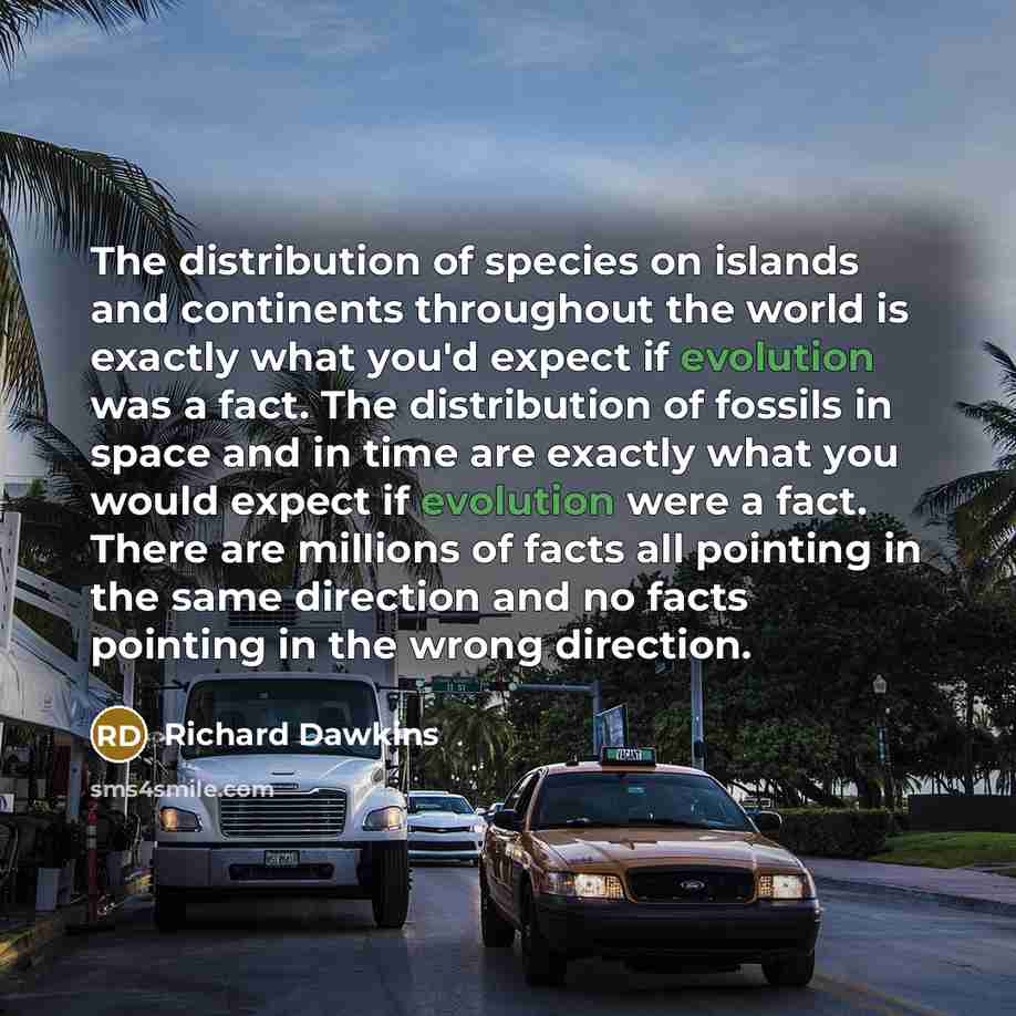 “The distribution of species on islands and continents throughout the…” quote by Richard Dawkins