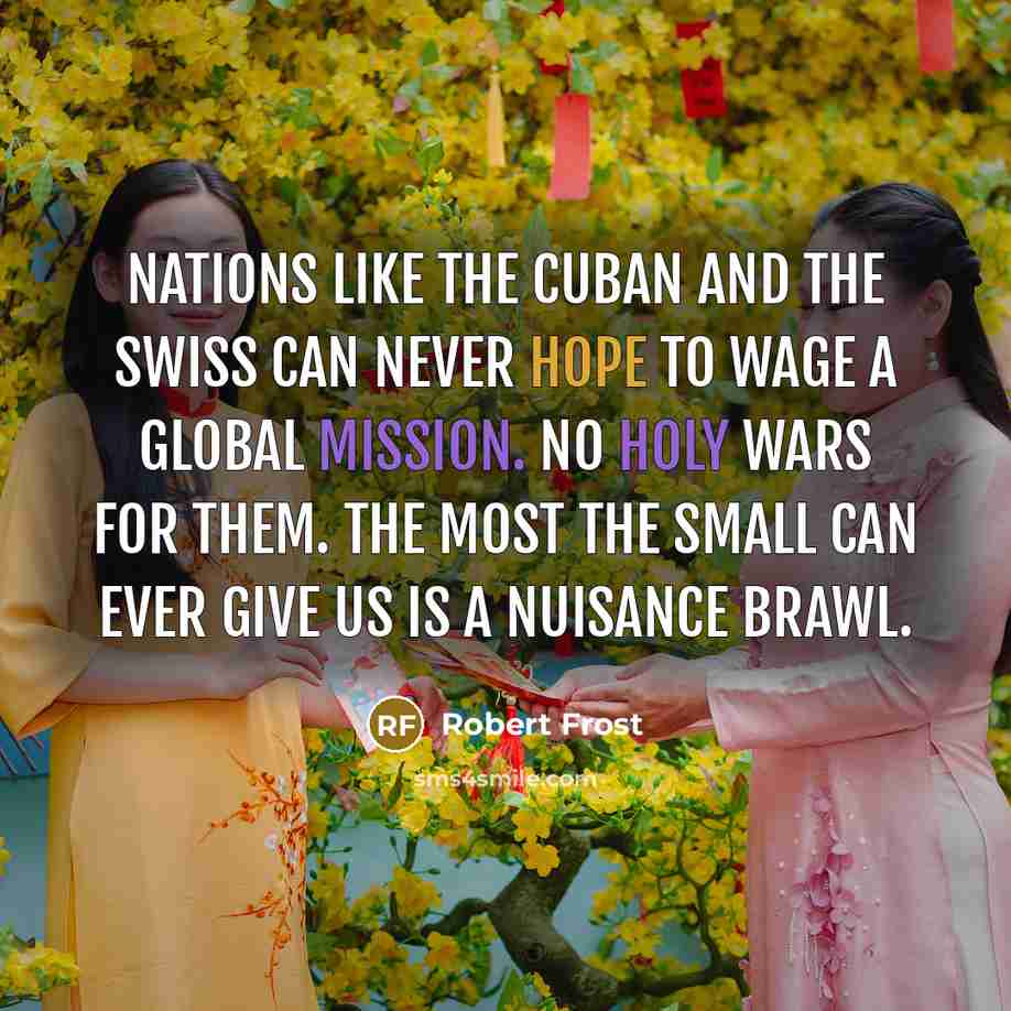 “Nations like the Cuban and the Swiss Can never hope…” quote by Robert Frost
