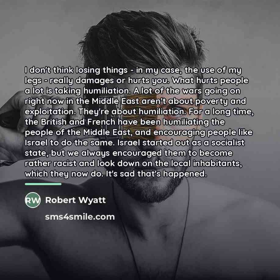 “I don't think losing things - in my case, the…” quote by Robert Wyatt