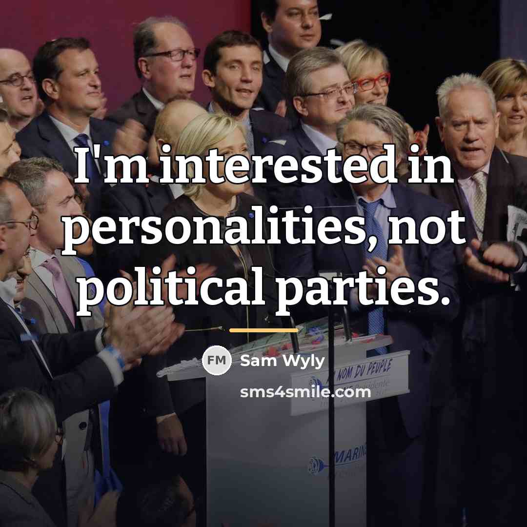 “I'm interested in personalities, not political parties.…” quote by Sam Wyly