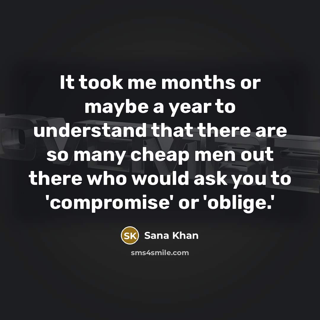 “It took me months or maybe a year to understand…” quote by Sana Khan