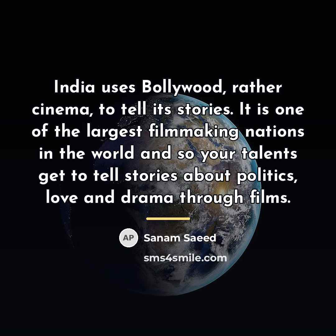 “India uses Bollywood, rather cinema, to tell its stories. It…” quote by Sanam Saeed