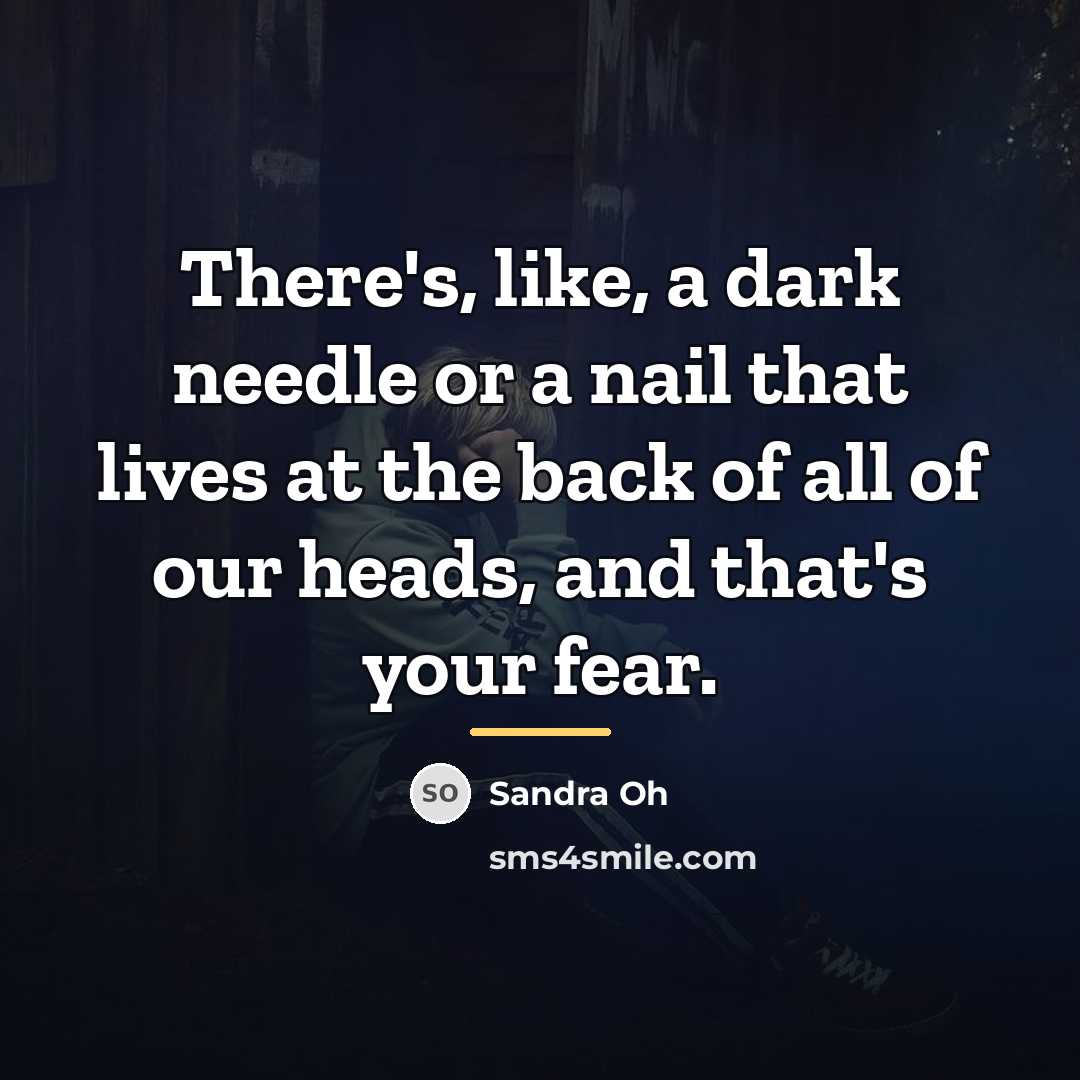 “There's, like, a dark needle or a nail that lives…” quote by Sandra Oh