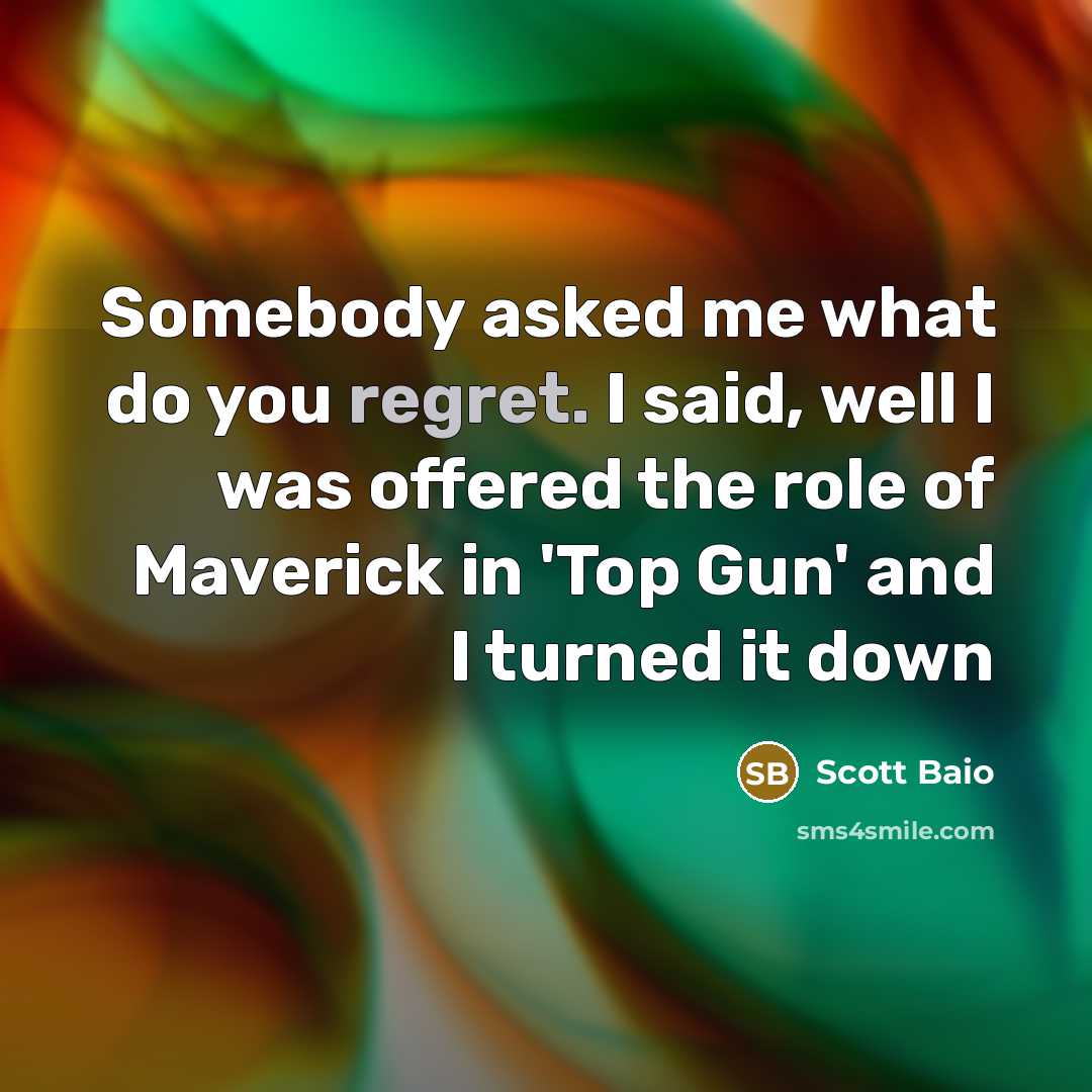 “Somebody asked me what do you regret. I said, well…” quote by Scott Baio