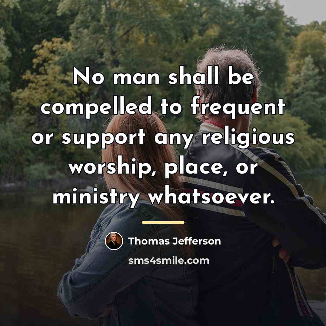 “No man shall be compelled to frequent or support any…” quote by Thomas Jefferson