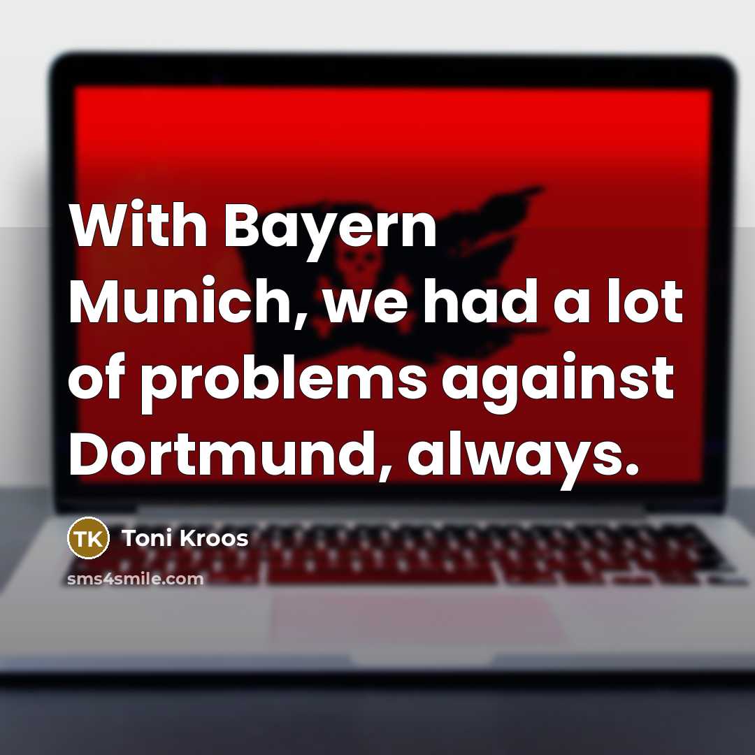 “With Bayern Munich, we had a lot of problems against…” quote by Toni Kroos
