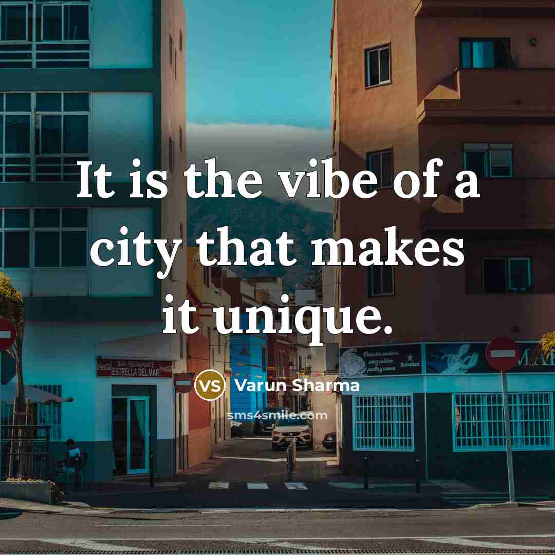 “It is the vibe of a city that makes it…” quote by Varun Sharma