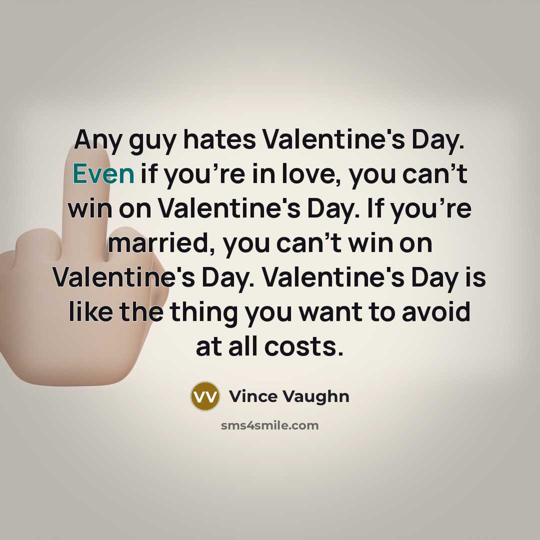 “Any guy hates Valentine's Day. Even if you're in love,…” quote by Vince Vaughn