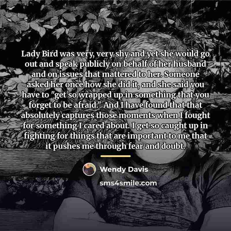 “Lady Bird was very, very shy and yet she would…” quote by Wendy Davis