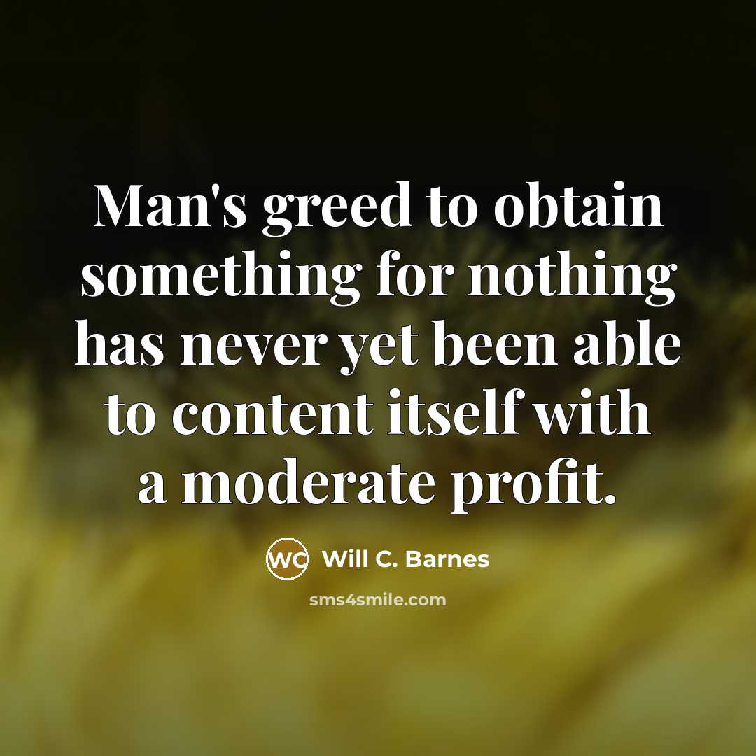 “Man's greed to obtain something for nothing has never yet…” quote by Will C. Barnes