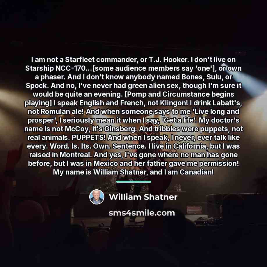 “I am not a Starfleet commander, or T.J. Hooker. I…” quote by William Shatner
