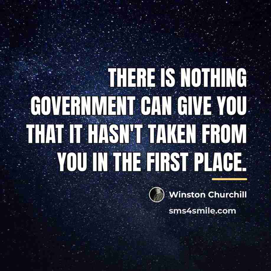 “There is nothing government can give you that it hasn't…” quote by Winston Churchill