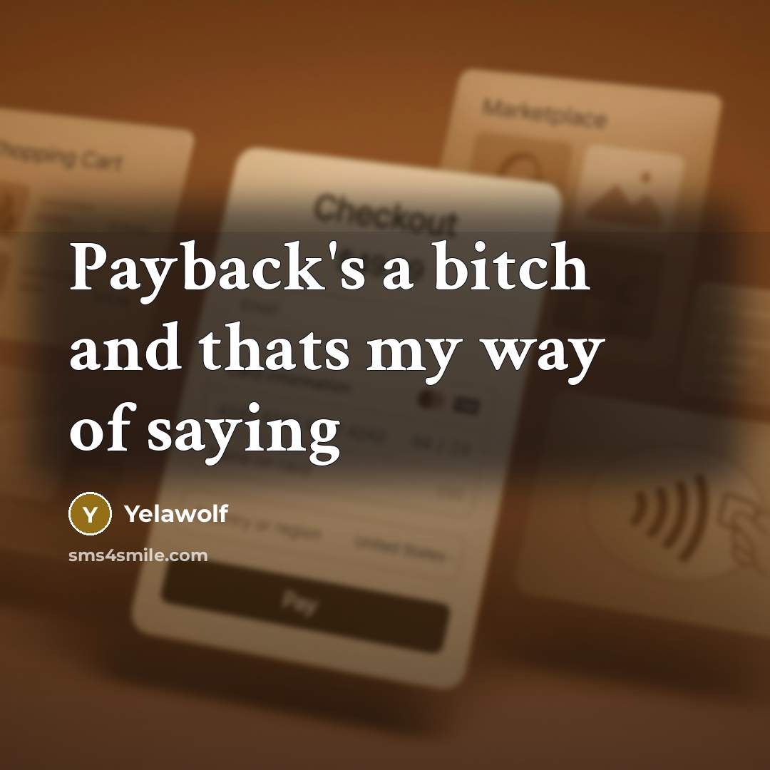 “Payback's a bitch and thats my way of saying…” quote by Yelawolf